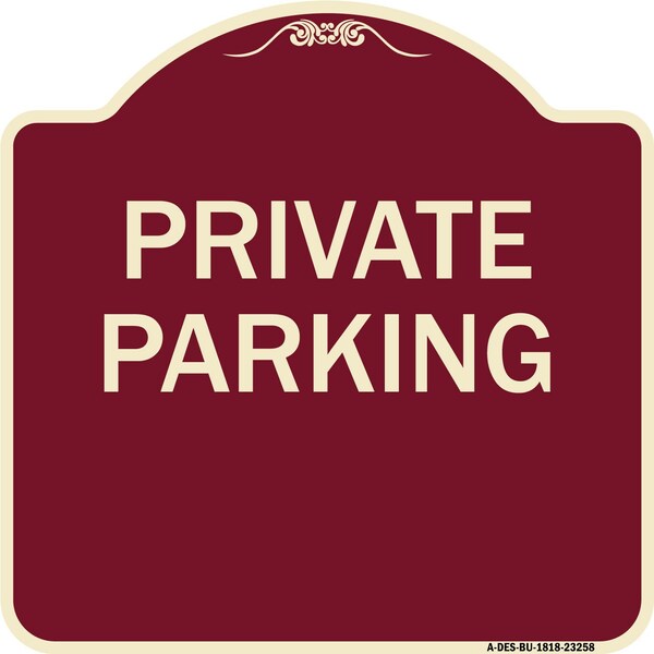 Designer Series Sign Private Parking, Burgundy Heavy-Gauge Aluminum Sign, 18" x 18", BU-1818-23258